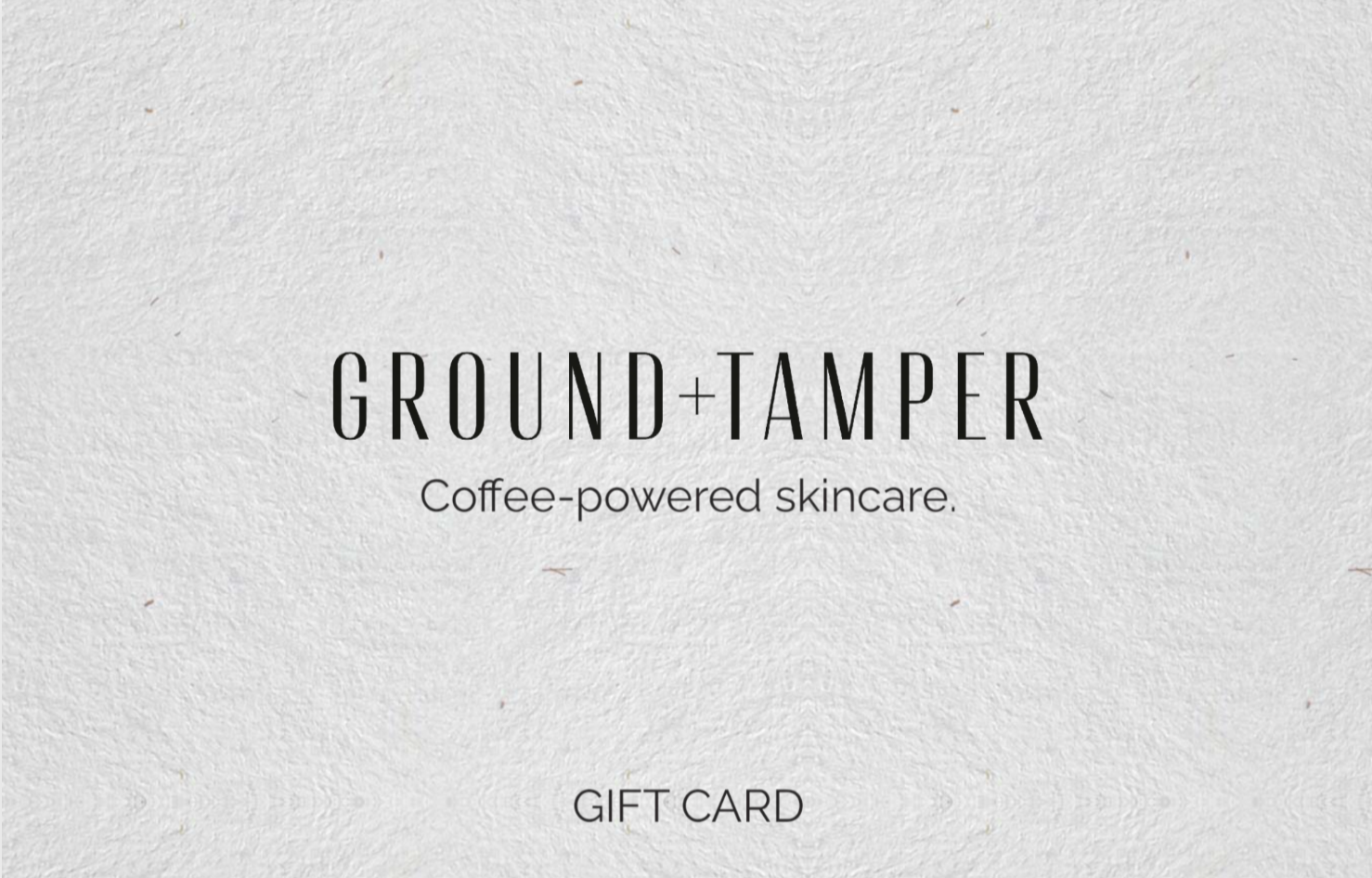 Ground+Tamper Gift Card